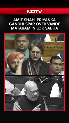 Amit Shah, Priyanka Gandhi Spar Over Vande Mataram In Lok Sabha