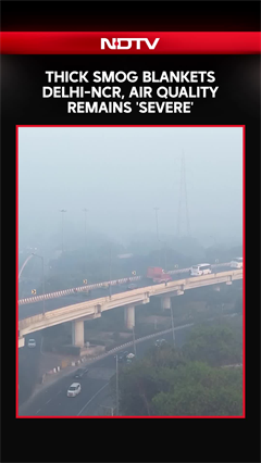 Thick Smog Engulfs Delhi-NCR, Air Quality Remains 'Severe'