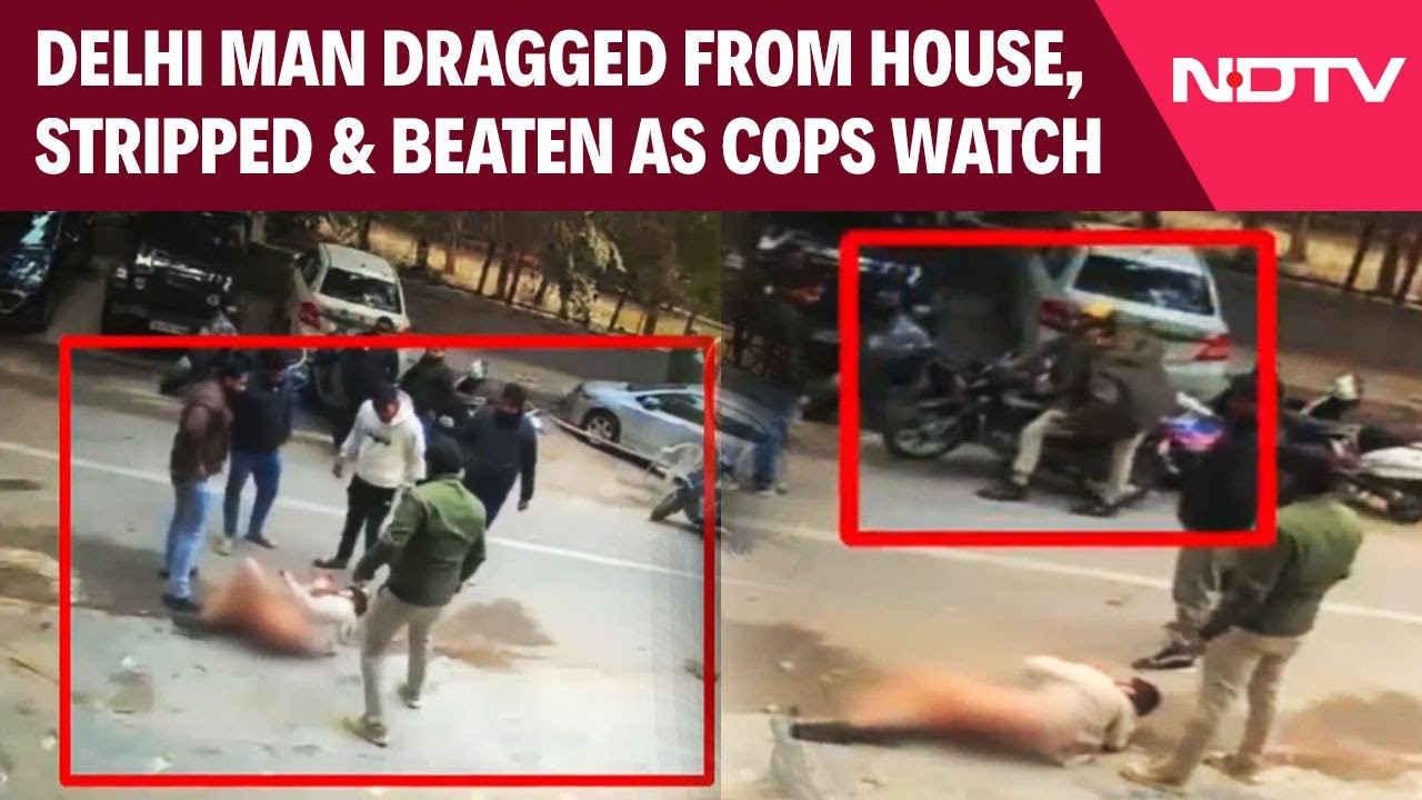 Delhi News | Man Dragged From House, Stripped And Beaten In Laxmi Nagar As Cops Watch