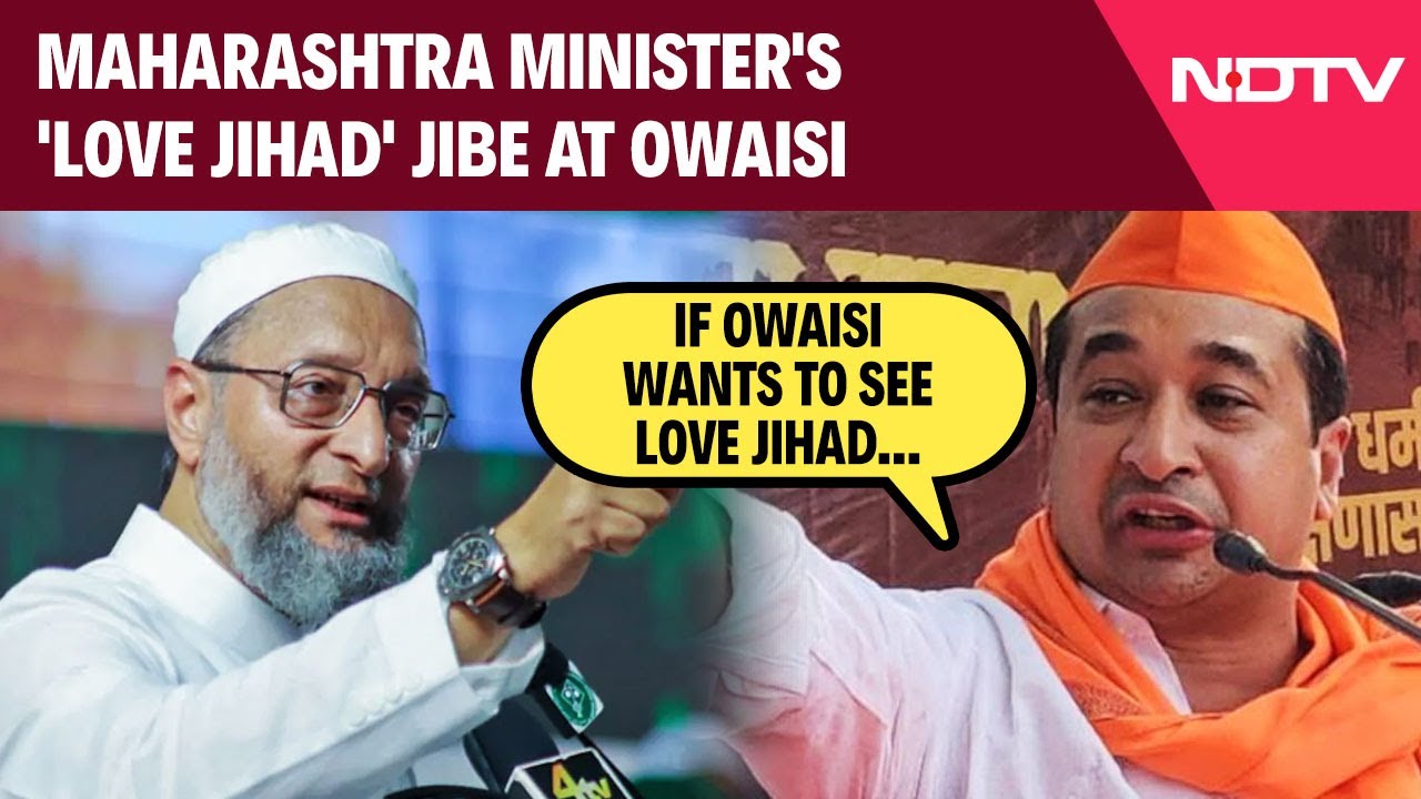 Maharashtra Minister Nitish Rane Targets Owaisi With 'Love Jihad' Remark