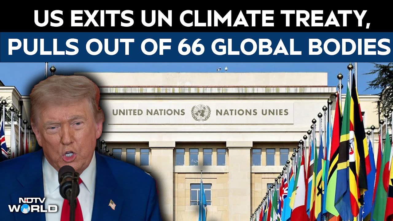 Trump Pulls US Out of 66 Global Bodies, Exits Key UN Climate Treaty