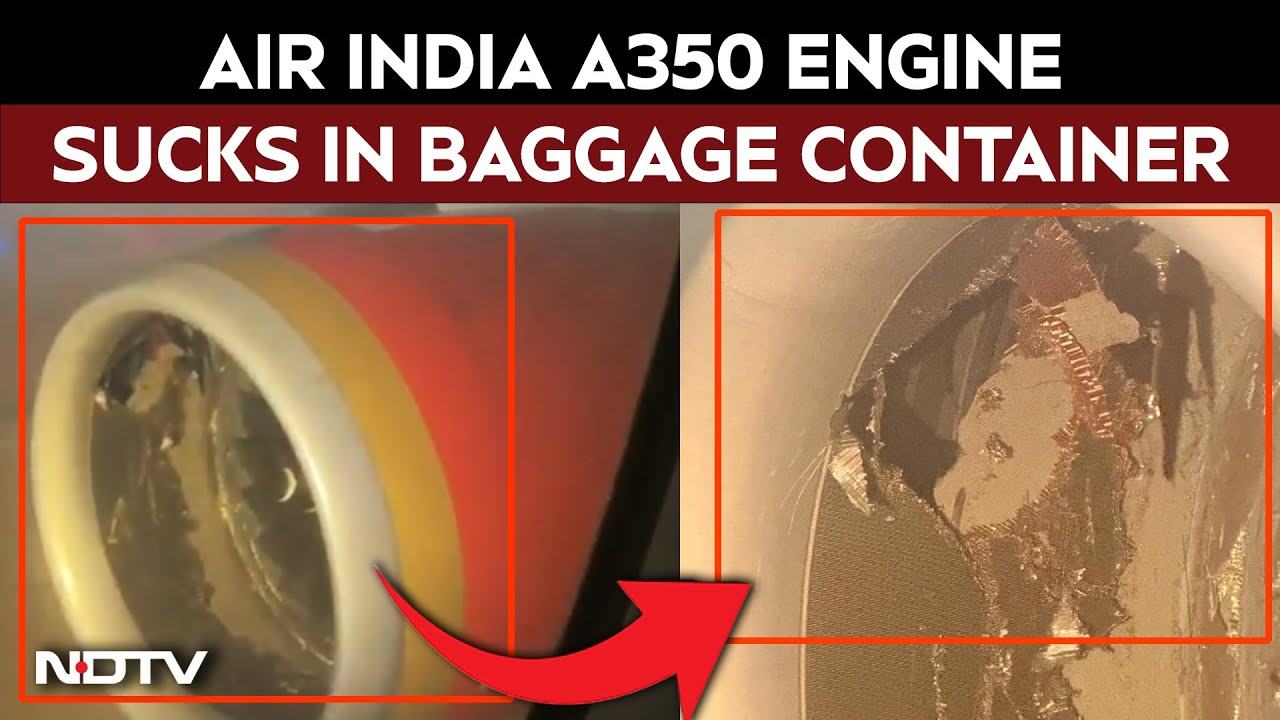 Air India A350 Engine Damaged After Sucking In Baggage Container At Delhi Airport