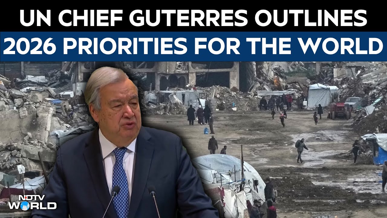 UN Chief Antonio Guterres Outlines 2026 Priorities For The World Body
