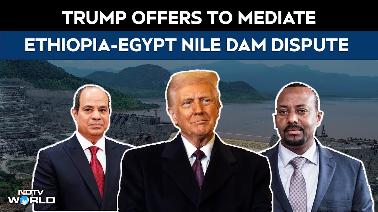 President Trump Offers To Mediate Between Ethiopia & Egypt Over Nile Dam Dispute