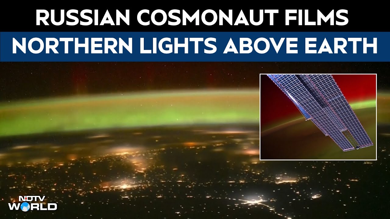 Northern Lights Norway | Russian Cosmonaut Films Northern Lights Above Earth