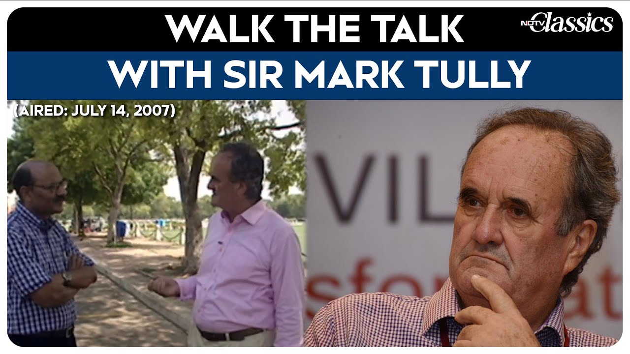 Mark Tully News | (Aired: July 14, 2007) Walk The Talk with Sir Mark Tully