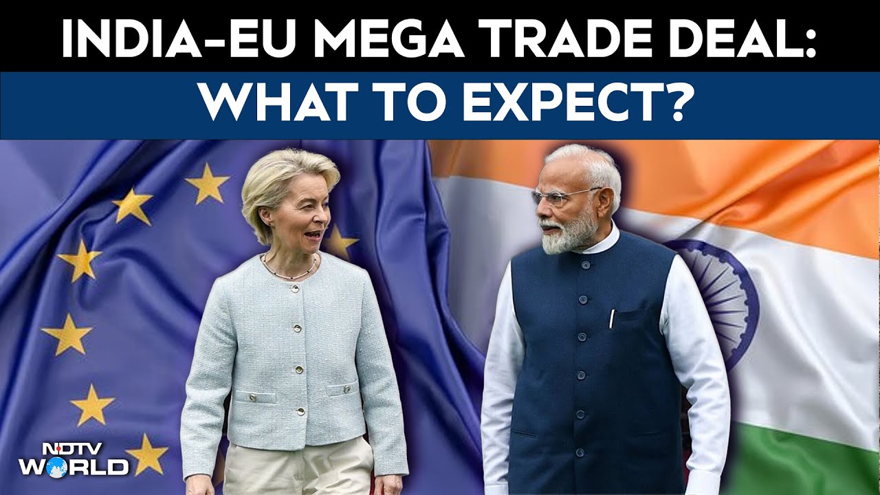 Why The India-EU Trade Pact Is A Big Deal | &lsquo;Mother of All Deals&rsquo; Explained