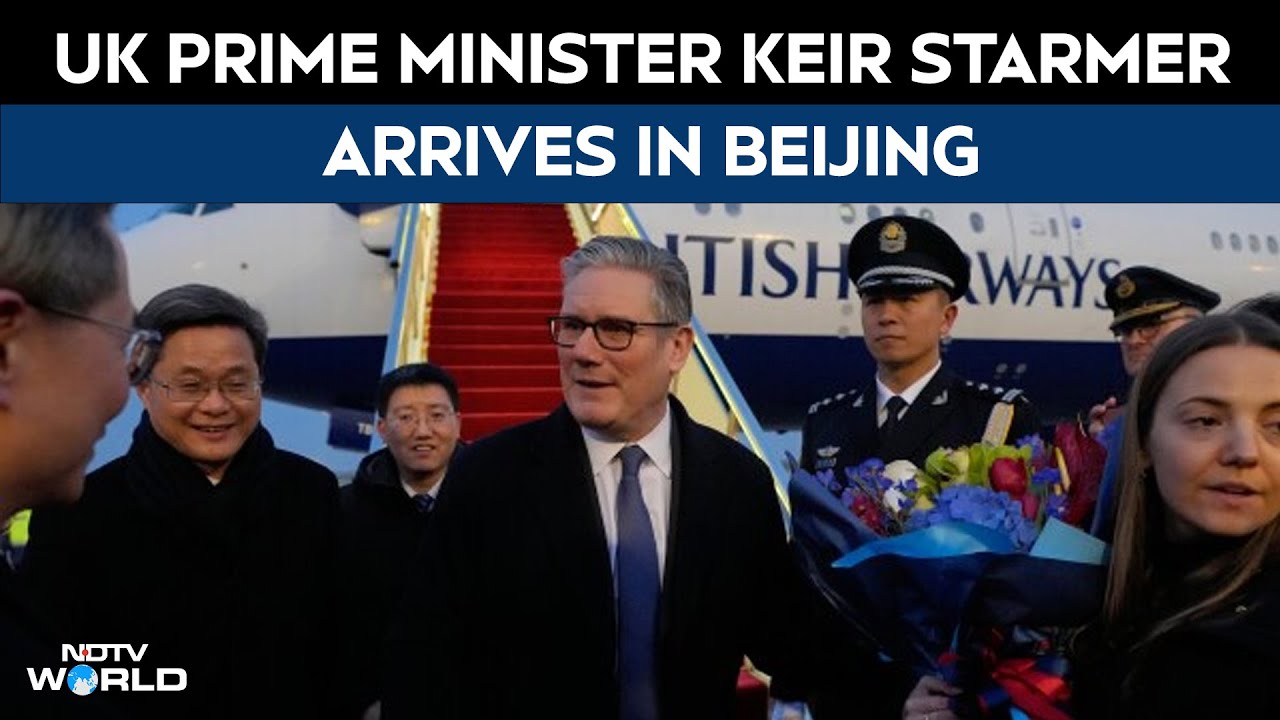 UK PM Keir Starmer Arrives In China, Encourages Firms To Seize Opportunities