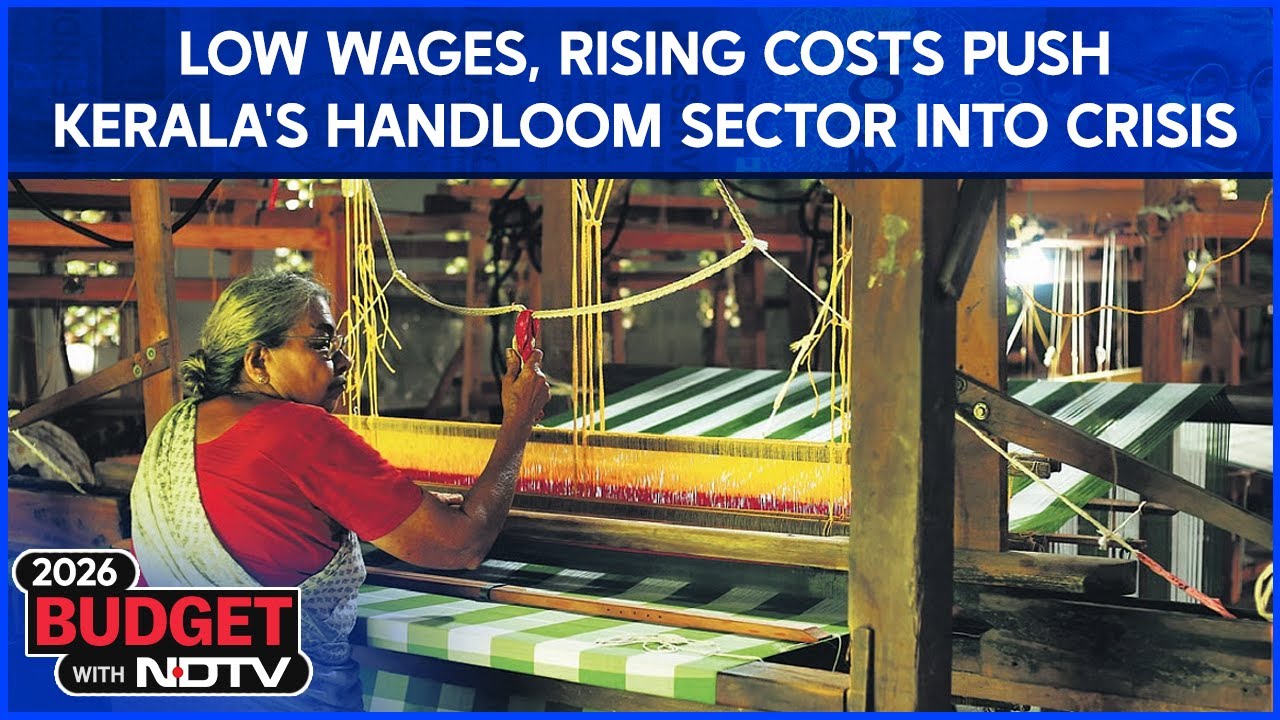 Budget Latest News | Kerala&rsquo;s Handloom Sector in Crisis: Weavers Seek Govt Support Amid Rising Costs