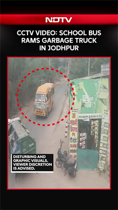 Video: CCTV Video: School Bus Rams Garbage Truck In Jodhpur