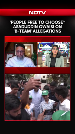 Owaisi News | "People Free To Choose": Asaduddin Owaisi On 'B-Team' Allegations