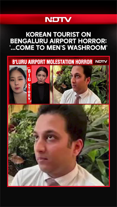 Korean Tourist On Bengaluru Airport Horror: '...To Come To Men's Washroom'
