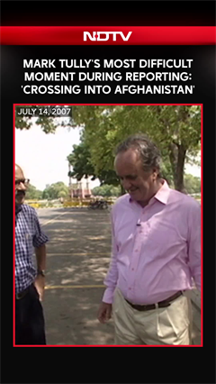 Mark Tully | Mark Tully's Most Difficult Moment During Reporting: 'Crossing Into Afghanistan'