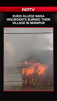 Kukis Allege Naga Insurgents Burned Their Village In Manipur