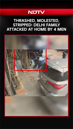 Delhi News Today | Thrashed, Molested, Stripped: Delhi Family Attacked At Home By Four Men