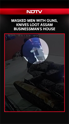 Masked Men With Guns, Knives Loot Assam Businessman's House In Guwahati