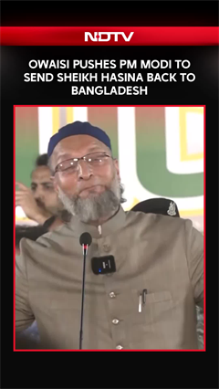 PM Modi | Owaisi Pushes PM Modi To Send Sheikh Hasina Back To Bangladesh