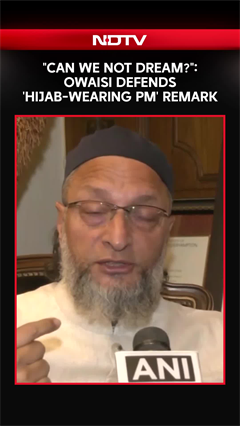 Asaduddin Owaisi | "Can We Not Dream?": Owaisi Defends 'Hijab-Wearing PM' Remark