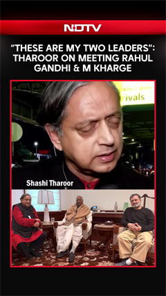 &ldquo;These Are My Two Leaders&rdquo;: Tharoor On Meeting Rahul Gandhi & Mallikarjun Kharge