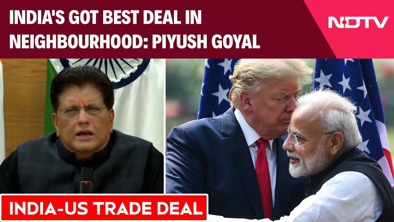Piyush Goyal On US Trade Deal: India's Got Best Deal In Neighbourhood