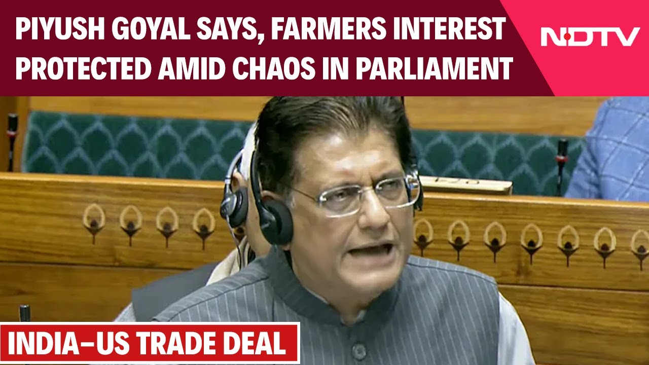 Chaos, Slogans In Parliament As Piyush Goyal Tries To Speak On India-US Trade Deal