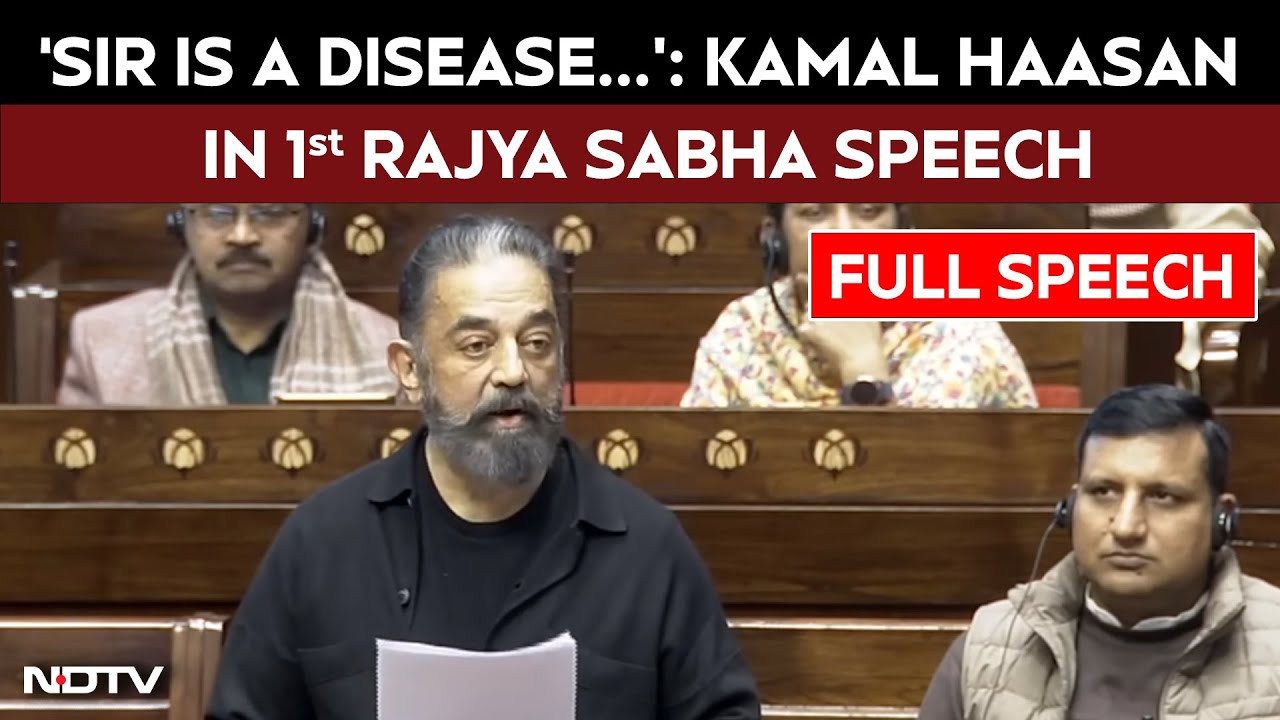 Kamal Haasan Speech | "SIR Is A Disease...": Kamal Haasan Slams Centre In 1st Rajya Sabha Speech