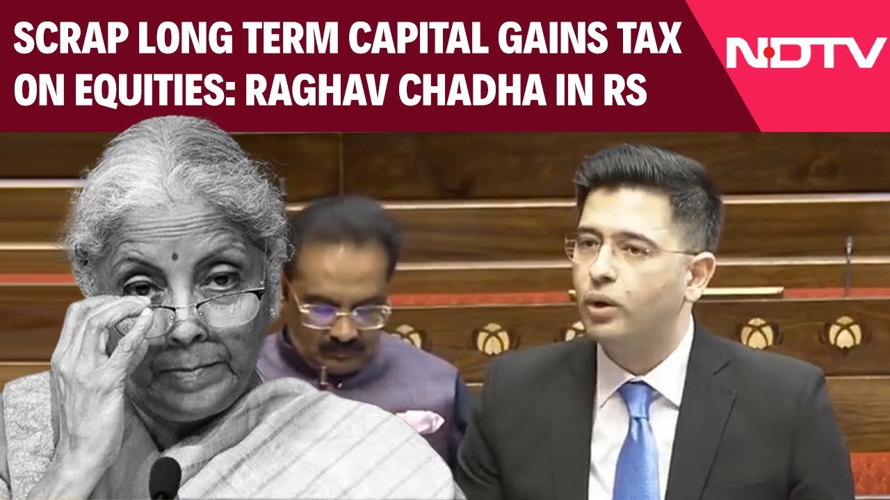 Raghav Chadha In Rajya Sabha Speech: Scrap LTCG on Equities for Individual Investors
