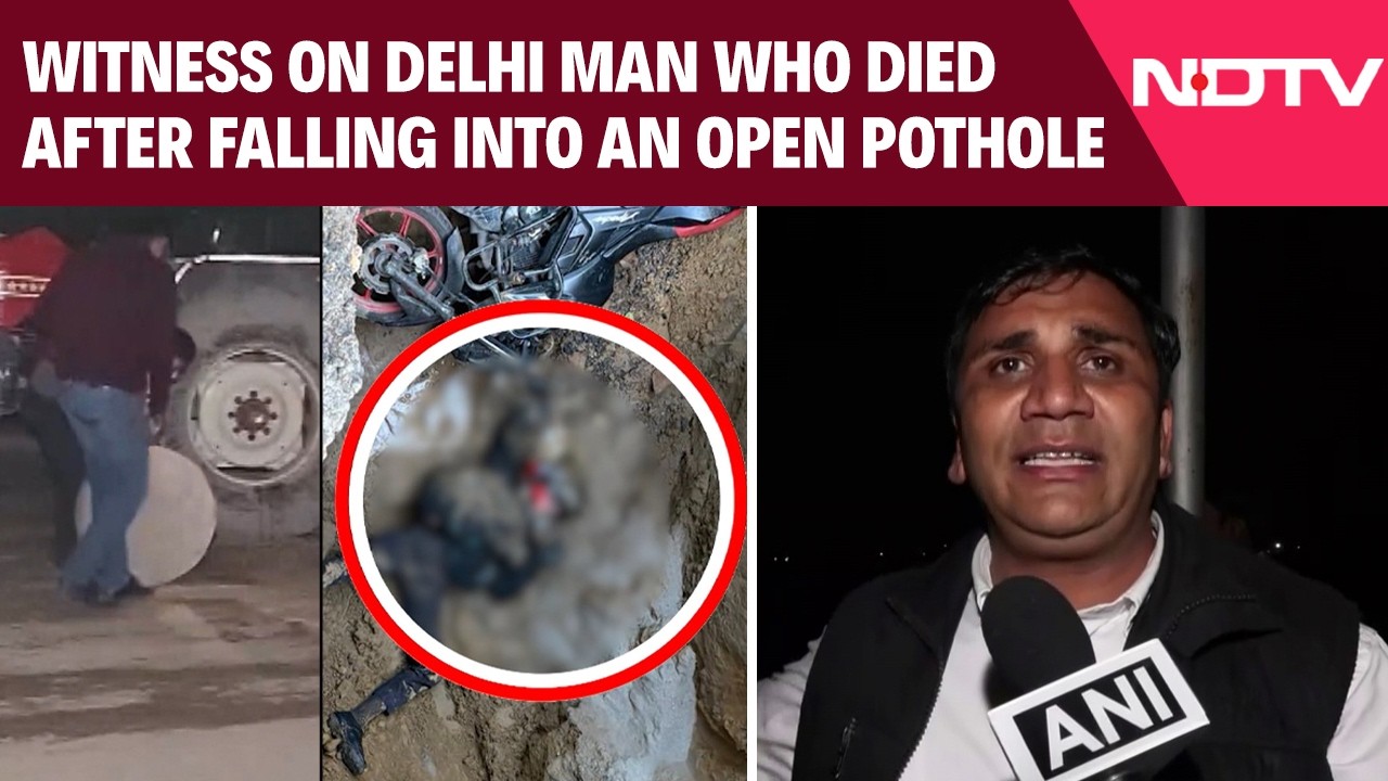 Delhi Pothole Death | Witness On Rohini Death Due To Pothole: "Man Had Been Lying In The Pit..."