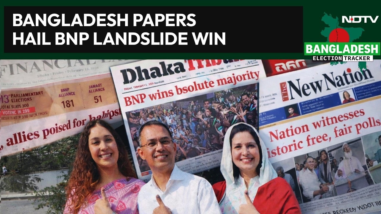 Bangladesh Poll Results | Bangladesh Papers Hail BNP Landslide, Call Polls ‘Historic & Peaceful’