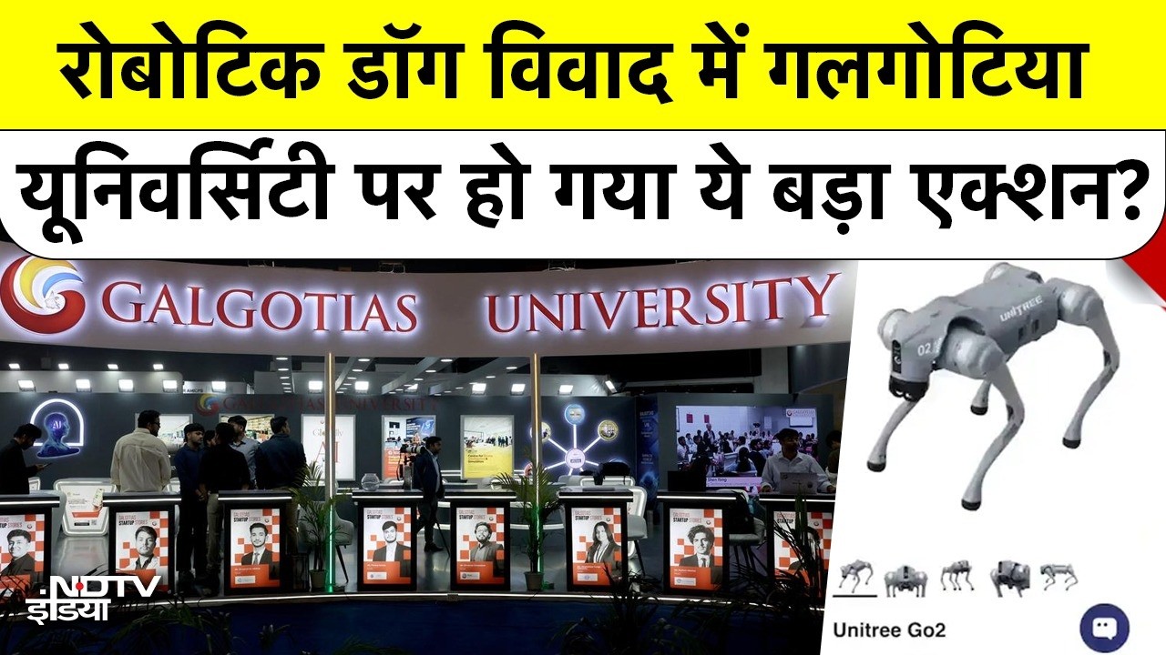 Galgotias University Controversy: Robotic Dog विवाद में गलगोटिया यूनिवर्सिटी पर हो गया बड़ा एक्शन?