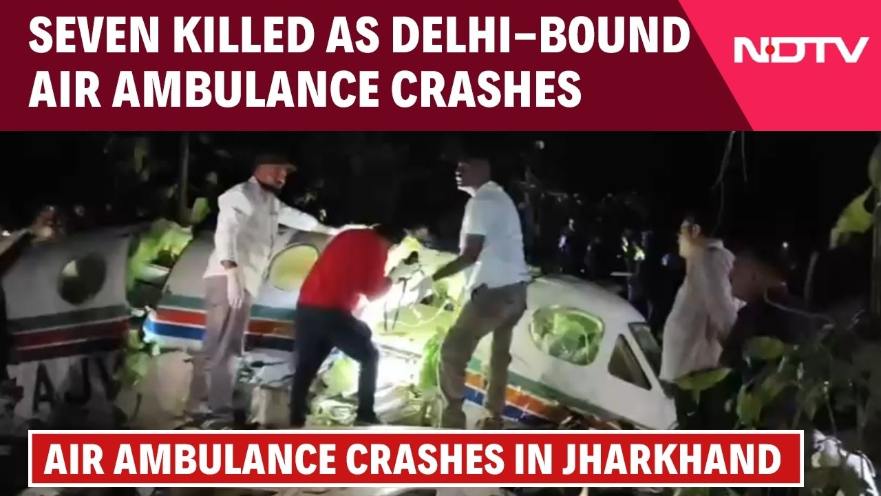 All 7 On Board Air Ambulance Flying To Delhi Die In Crash In Jharkhand