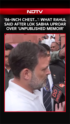 &lsquo;56-Inch Chest&hellip;&rsquo;: What Rahul Said After Lok Sabha Uproar Over &lsquo;Unpublished Memoir&rsquo;