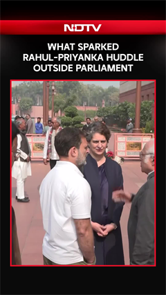 Parliament Session | What Sparked Rahul-Priyanka Huddle Outside Parliament