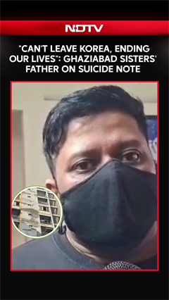 Ghaziabad News | "Can't Leave Korea, Ending Our Lives": Ghaziabad Sisters' Father On Suicide Note