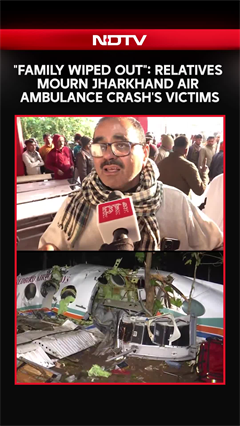 Video: Relatives Mourn Jharkhand Air Ambulance Crash's Victims: 'Family Wiped Out'