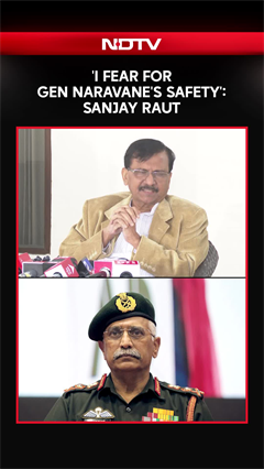 Sanjay Raut: 'I Fear For Gen Naravane's Safety'