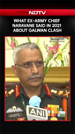 What Former Army Chief Gen. Naravane Said In 2021 About India-China Galwan Clash