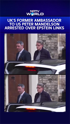 UK's Former Ambassador To US Peter Mandelson Arrested Over Epstein Links