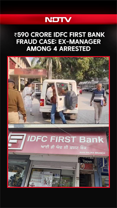 ₹590 Crore Fraud At IDFC FIRST Bank; Ex-Manager, Insider Role Under Scanner