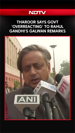 Shashi Tharoor Says Government &lsquo;Overreacting&rsquo; To Rahul Gandhi&rsquo;s Galwan Remarks