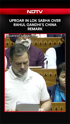Uproar In Lok Sabha Over Rahul Gandhi&rsquo;s China Remark