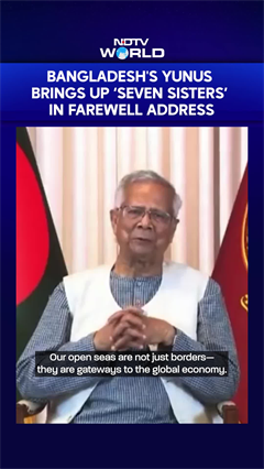 Under Fire At Home, Yunus Rakes Up China, India's '7 Sisters' In Exit Speech