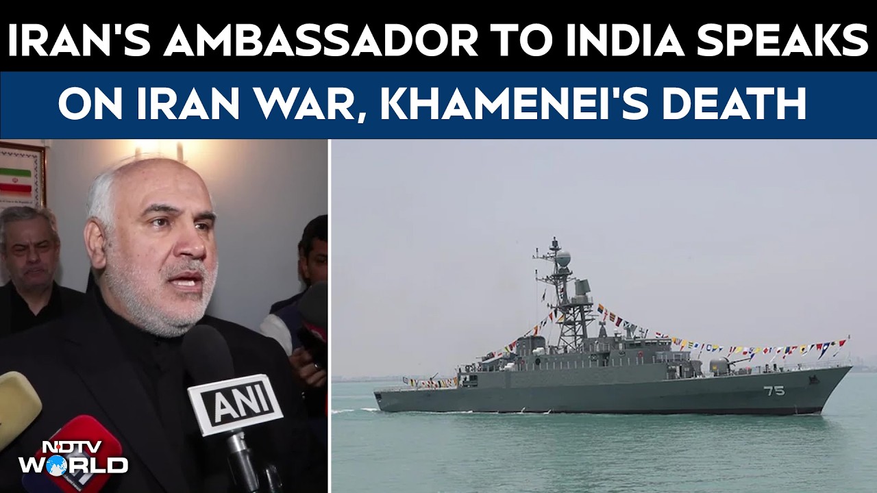 Iran War | Iran's Ambassador To India Speaks On US-Israel Vs Iran, Khamenei's Death And More