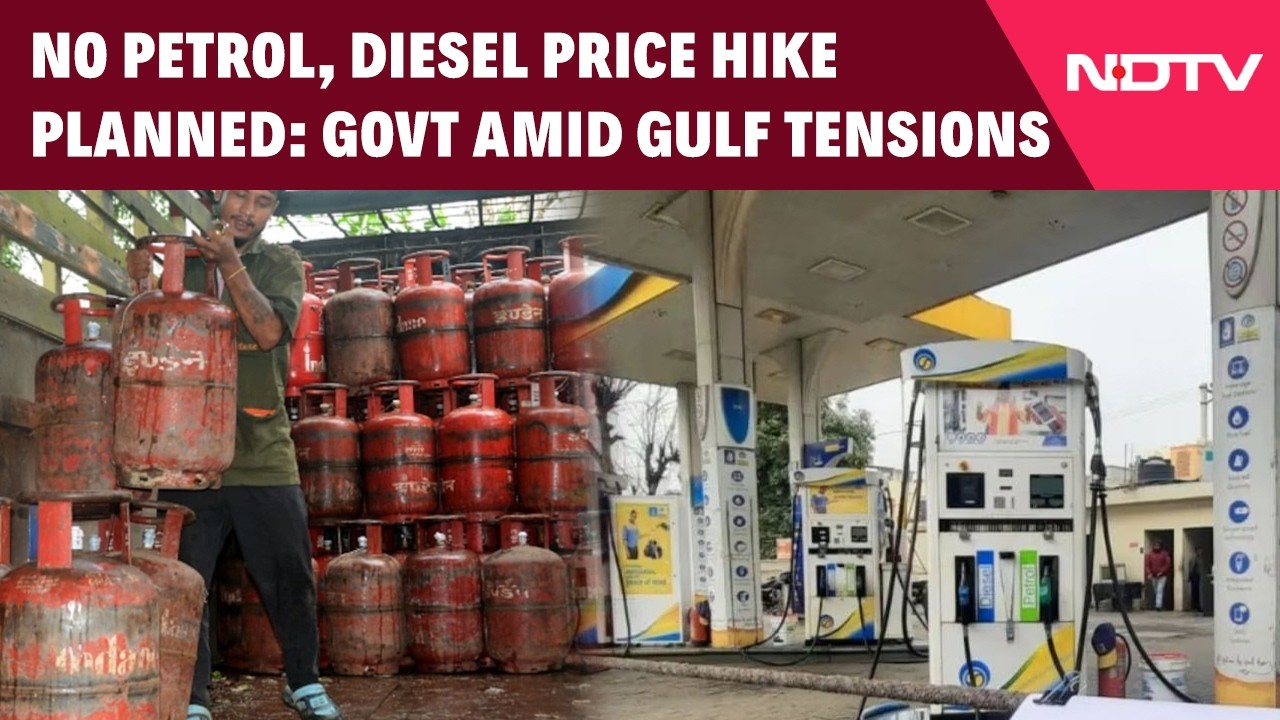 LPG Price Hike | No Petrol, Diesel Price Hike Planned: Govt Amid Gulf Tensions