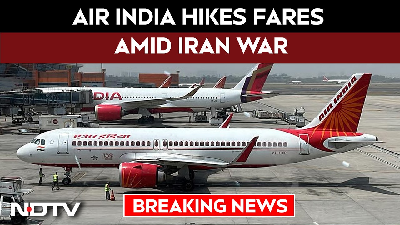 Air India News Today | Air India Fares To Rise As It Imposes Fuel Surcharge Amid Iran War