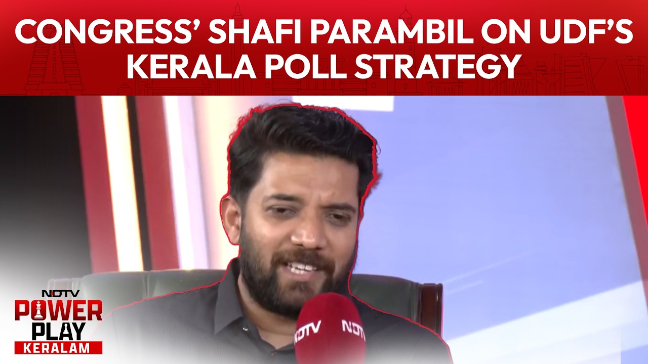NDTV Powerplay Keralam | Congress' Shafi Parambil Explains UDF&rsquo;s Kerala Poll Strategy