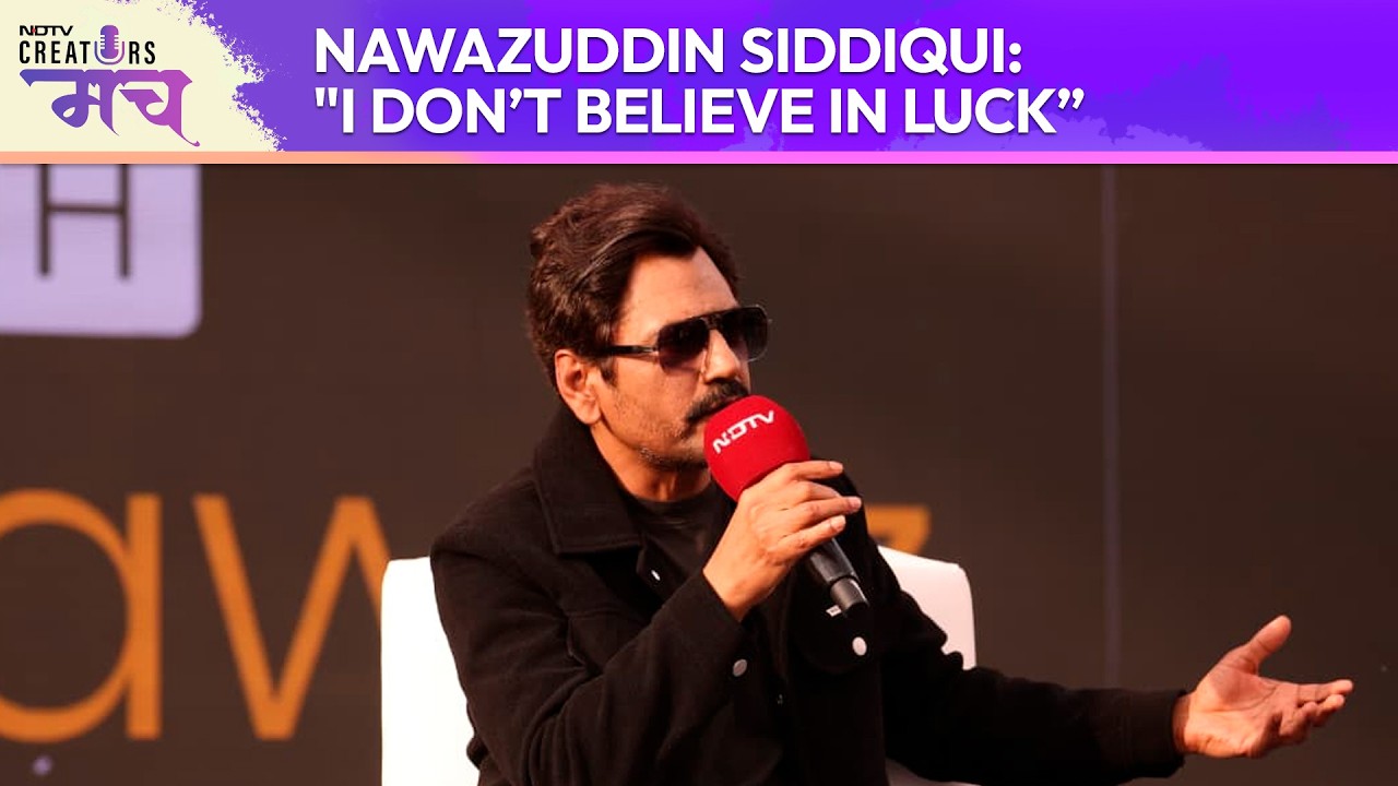 Nawazuddin Siddiqui On Hard Work Vs Luck: "I Don't Believe In Luck" | NDTV Creators Manch