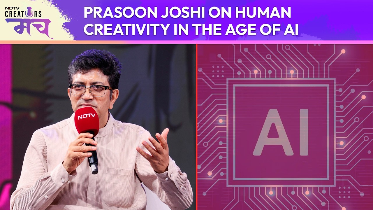 Human Creativity In The Age Of AI: Prasoon Joshi At NDTV Creators Manch