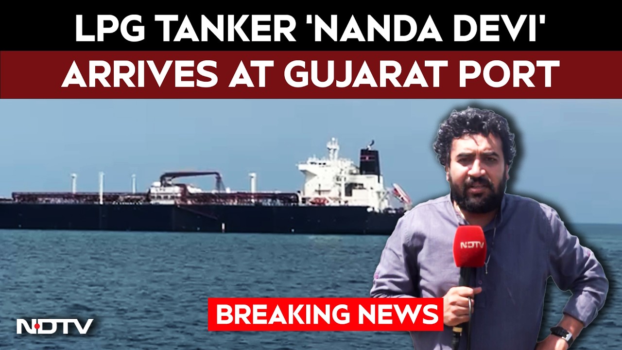 Nanda Devi LPG | NDTV Ground Report: LPG Tanker Nanda Devi Arrives At Gujarat's Kandla Port