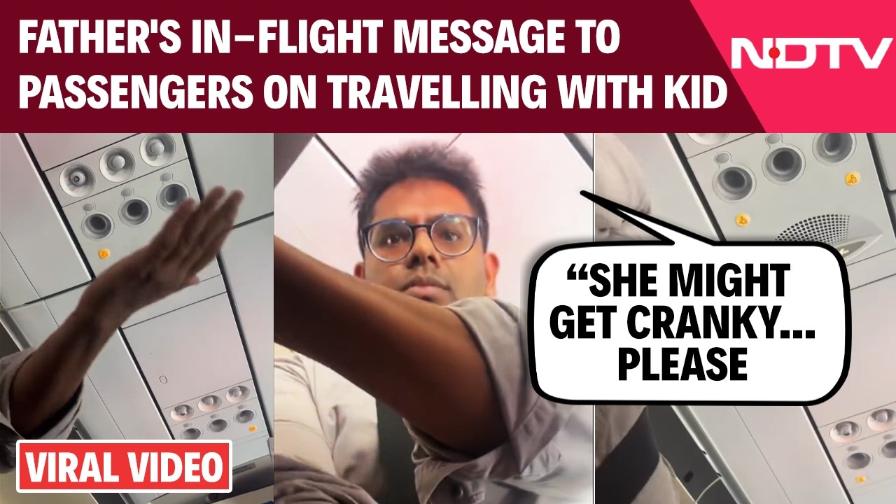 Video Of Father's In-Flight Message To Fellow Passengers On Travelling With Kid
